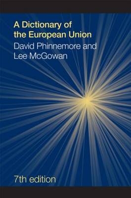 Dictionary of the European Union -  Lee McGowan,  David Phinnemore