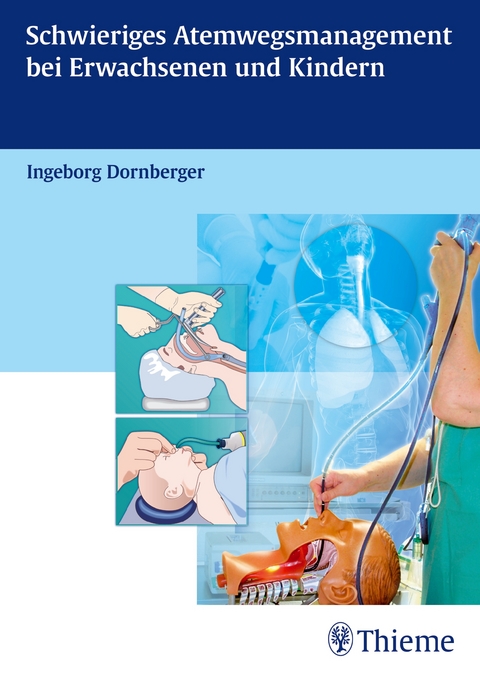 Schwieriges Atemwegsmanagement bei Erwachsenen und Kindern - Ingeborg Dornberger