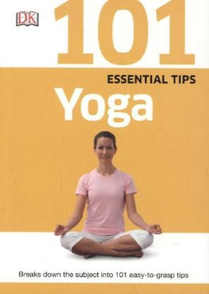 101 Essential Tips Yoga -  Dk