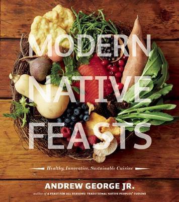 Modern Native Feasts - Andrew George  Jr