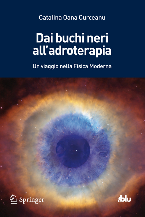 Dai buchi neri all'adroterapia - Catalina Oana Curceanu