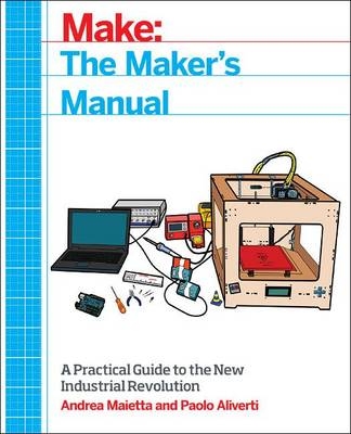 Maker's Manual -  Paolo Aliverti,  Patrick Di Justo,  Andrea Maietta