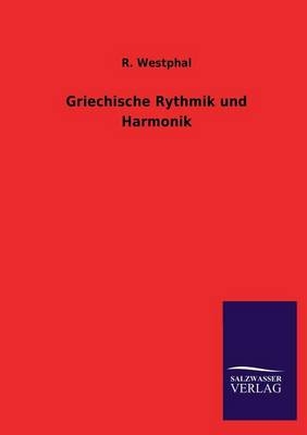 Griechische Rythmik und Harmonik - R. Westphal