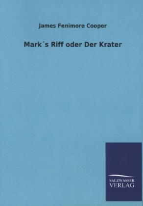 MarkÂ´s Riff oder Der Krater - James Fenimore Cooper