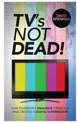 TV's Not Dead! - David Brennan