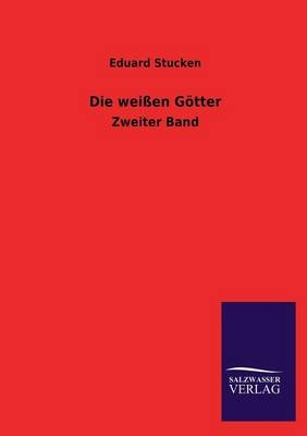 Die weiÃen GÃ¶tter - Eduard Stucken