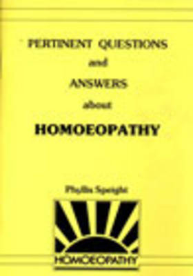 Pertinent Questions and Answers about Homoeopathy - P Speight