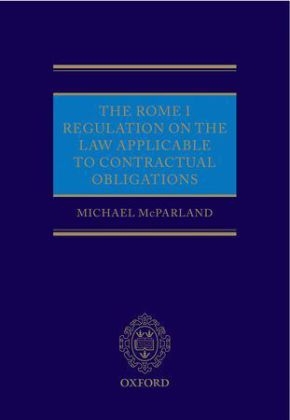 Rome I Regulation on the Law Applicable to Contractual Obligations -  Michael McParland QC