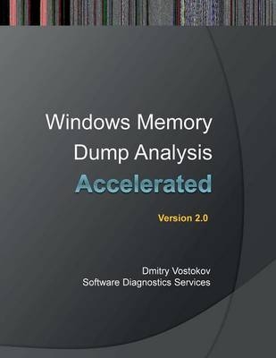 Accelerated Windows Memory Dump Analysis - Dmitry Vostokov,  Software Diagnostics Services