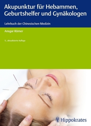 Akupunktur für Hebammen, Geburtshelfer und Gynäkologen - Ansgar Thomas Römer