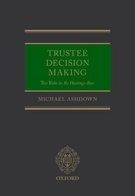 Trustee Decision Making: The Rule in Re Hastings-Bass -  Michael Ashdown