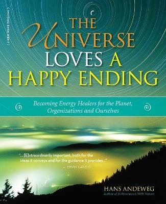 The Universe Loves a Happy Ending - Hans Andeweg