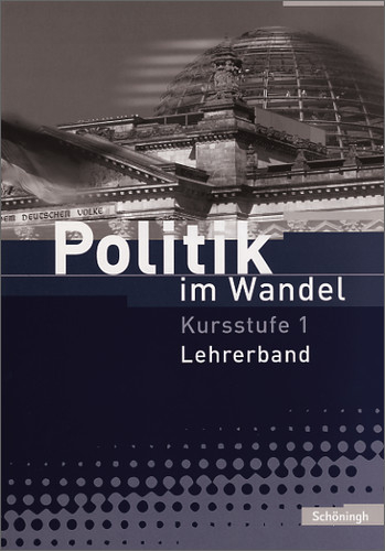 Politik im Wandel - Arbeitsbücher für Gemeinschaftskunde und Wirtschaft an Gymnasien in Baden-Württemberg - Karin Herzig, Ute Keßner-Ammann, Gerfried Kübler, Lothar Schaechterle, Jörg Schirrmeister