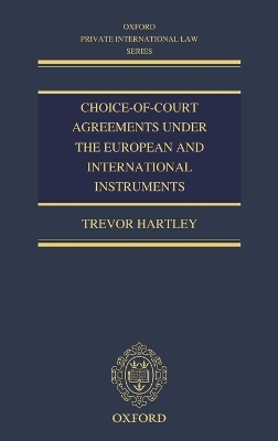 Choice-of-court Agreements under the European and International Instruments - Trevor Hartley