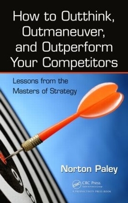 How to Outthink, Outmaneuver, and Outperform Your Competitors - Norton Paley