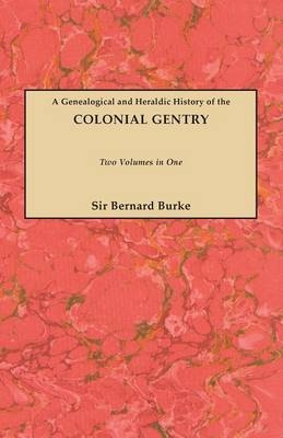 Genealogical and Heraldic History of the Colonial Gentry - John B. Burke, Ashworth P Burke