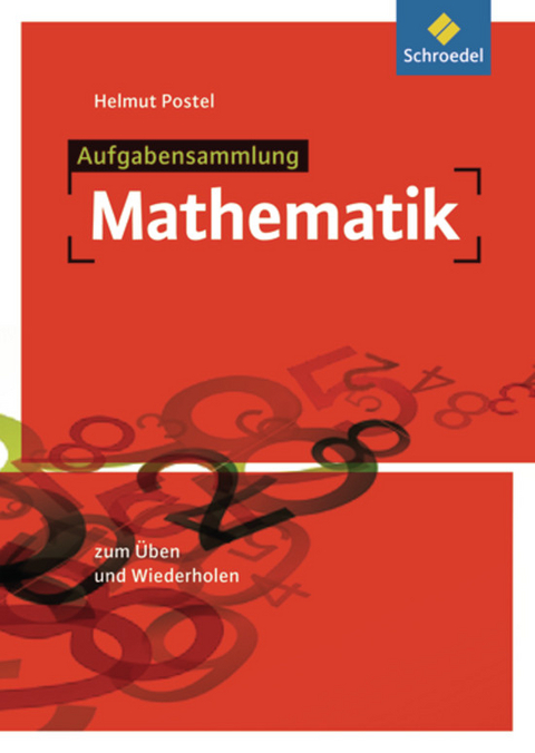 Aufgabensammlung Mathematik - Helmut Postel