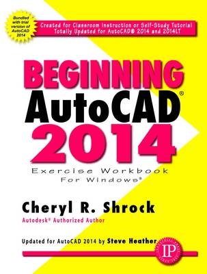 Beginning AutoCAD 2014 - Cheryl R. Shrock, Steve Heather