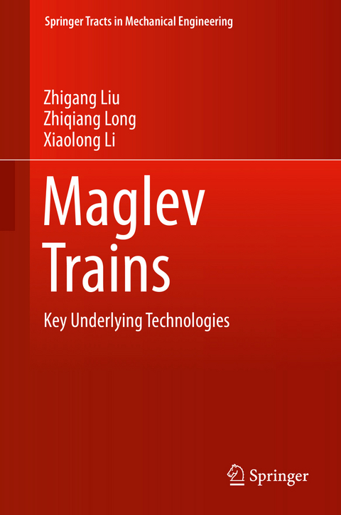 Maglev Trains -  Zhigang Liu,  Zhiqiang Long,  Xiaolong Li