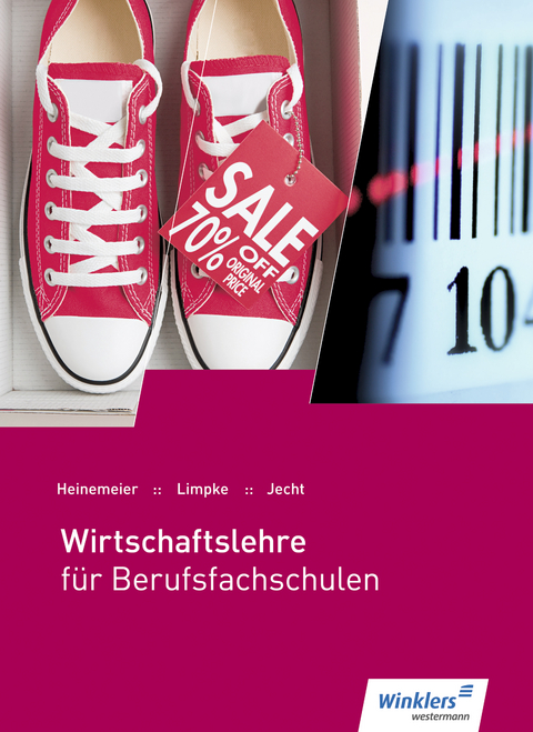 Wirtschaftslehre für Berufsfachschulen - Hartwig Heinemeier, Hans Jecht, Peter Limpke