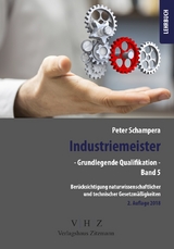 Industriemeister - Grundlegende Qualifikationen - Band 5 - Berücksichtigung naturwissenschaftlicher und technischer Gesetzmäßigkeiten - Schampera, Peter