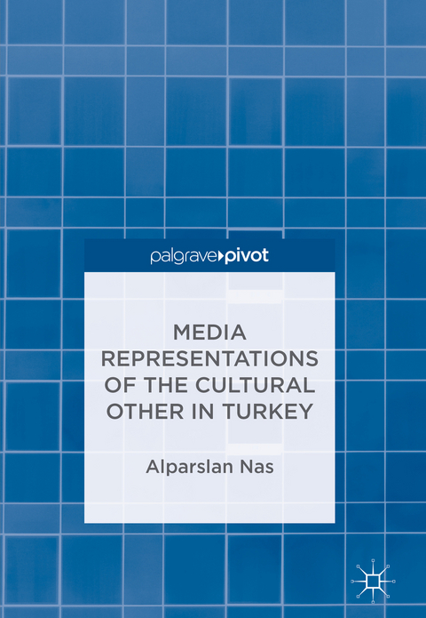 Media Representations of the Cultural Other in Turkey - Alparslan Nas