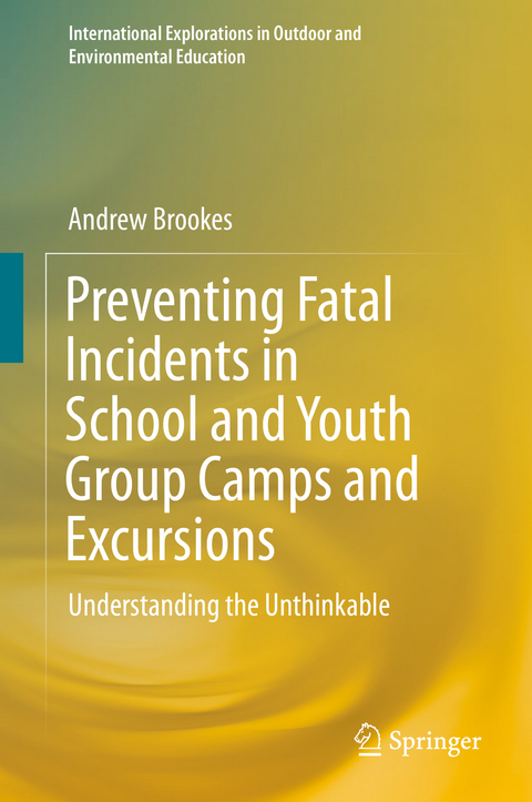 Preventing Fatal Incidents in School and Youth Group Camps and Excursions - Andrew Brookes