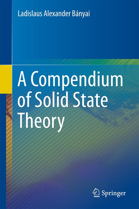 A Compendium of Solid State Theory - Ladislaus Alexander Bányai