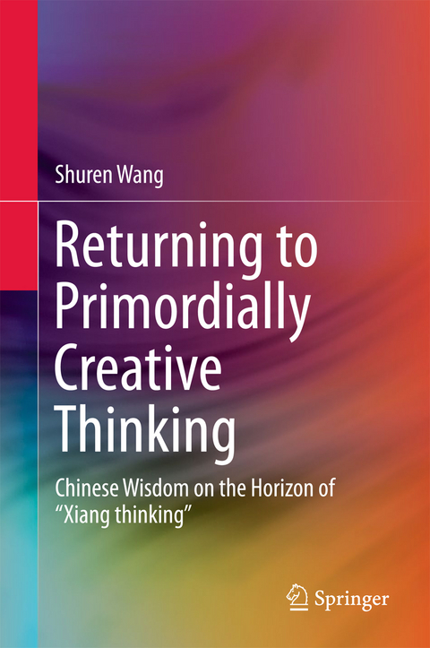 Returning to Primordially Creative Thinking - Shuren Wang