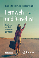 Fernweh und Reiselust - Streifzüge durch die Tourismuspsychologie - Hans-Peter Herrmann, Pauline Wetzel