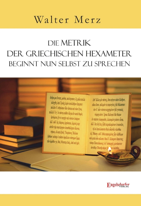 Die Metrik der griechischen Hexameter beginnt nun selbst zu sprechen - Walter Merz