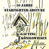 50 Jahre Starfighter-Absturz Gauting Königswiesen - Daniel Rehermann, Stephan Limmer