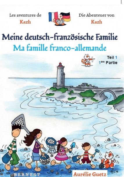 Meine deutsch-französische Familie / Ma famille franco-allemande, BAND 1, Teil 1 - Aurélie Guetz