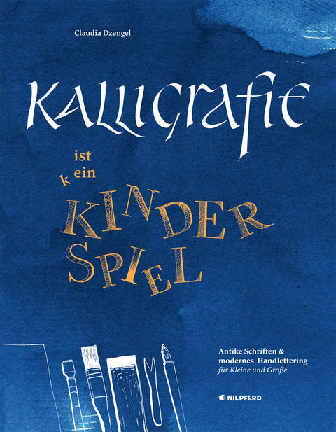 Kalligrafie ist ein Kinderspiel - Claudia Dzengel