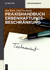 Praxishandbuch Erbenhaftungsbeschränkung - Jan Roth, Sibel Gerhardt