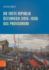 Die Erste Republik Österreich (1918–1938) - Lothar Höbelt