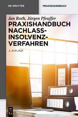 Praxishandbuch Nachlassinsolvenzverfahren - Roth, Jan; Pfeuffer, Jürgen