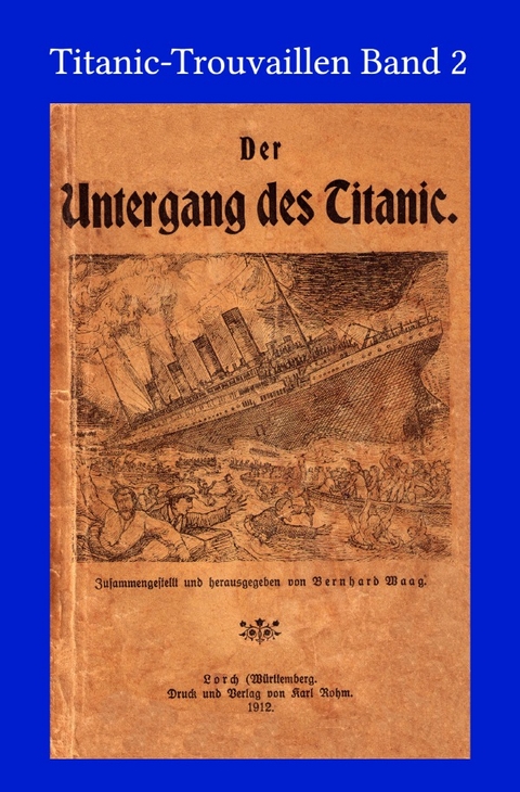 Titanic-Trouvaillen / Der Untergang des Titanic - Bernhard Waag