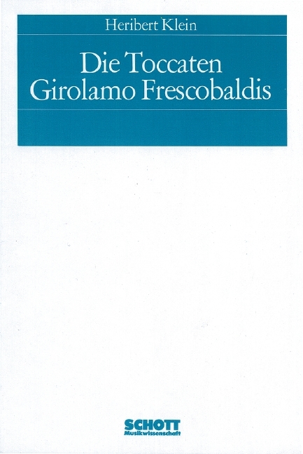 Die Toccaten Girolamo Frescobaldis - Heribert Klein