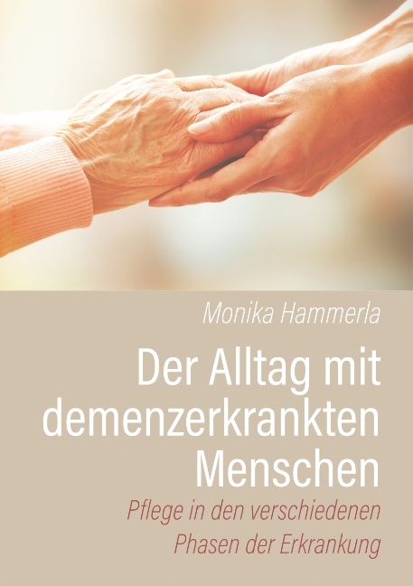 Der Alltag mit demenzerkrankten Menschen - Monika Hammerla