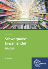 Schwerpunkt Einzelhandel Schuljahr 1 - Beck, Joachim; Berner, Steffen