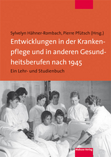 Entwicklungen in der Krankenpflege und in anderen Gesundheitsberufen nach 1945 - 
