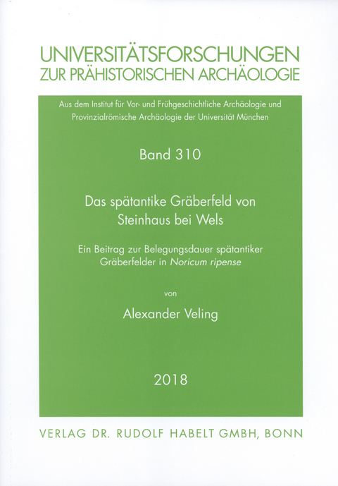 Das spätantike Gräberfeld von Steinhaus bei Wels - Alexander Veling