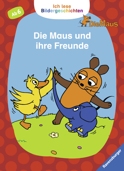 Ich lese Bildergeschichten Die Maus: Die Maus und ihre Freunde - 