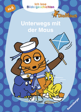 Ich lese Bildergeschichten Die Maus: Unterwegs mit der Maus - 