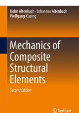 Mechanics of Composite Structural Elements - Altenbach, Holm; Altenbach, Johannes; Kissing, Wolfgang