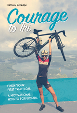 Courage to Tri - Bethany Rutledge