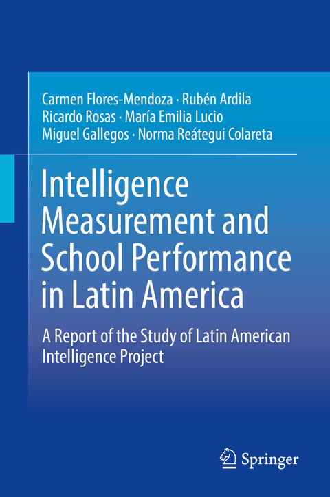 Intelligence Measurement and School Performance in Latin America - Carmen Flores-Mendoza, Rubén Ardila, Ricardo Rosas, María Emilia Lucio, Miguel Gallegos, Norma Reátegui Colareta