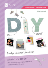 Do it yourself - Trendige Ideen für Lehrerinnen - Silke Bosbach