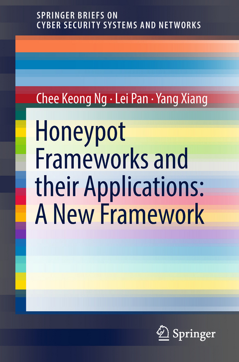 Honeypot Frameworks and Their Applications: A New Framework - Chee Keong NG, Lei Pan, Yang Xiang